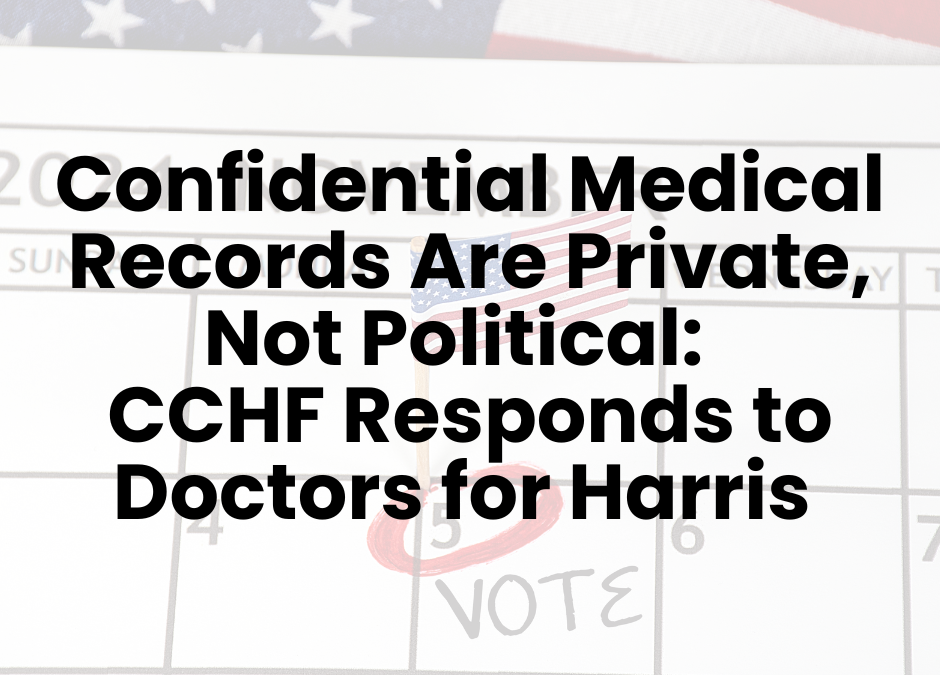 Confidential Medical Records Are Private, Not Political: CCHF Responds to Doctors for Harris 